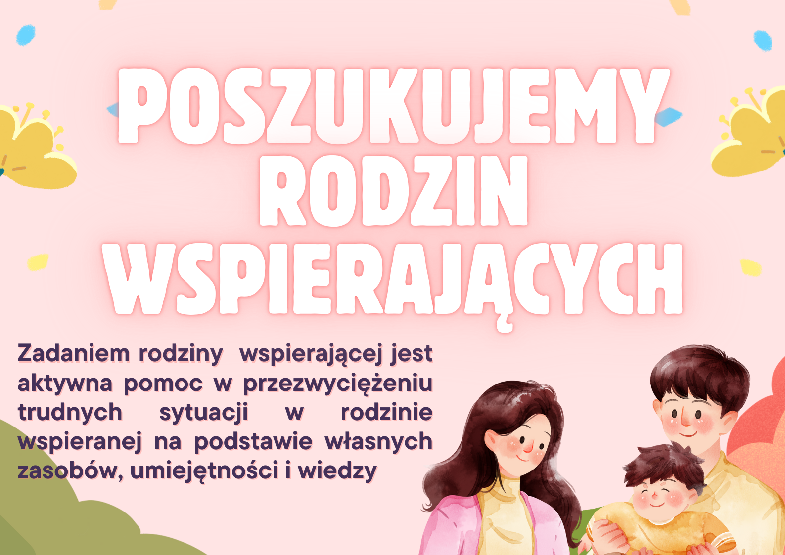 rysunek kobiety i mężczyzny z dzieckiem na ręku i napis : poszukujemy rodzin wspierających