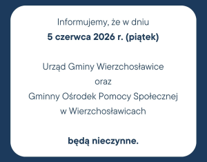 Plakat z treścią: Informujemy że 5 czerwca 2026 r. (piątek) Urząd Gminy Wierzchosławice oraz Gminny Ośrodek Pomocy Społecznej w Wierzchosławicach będą nieczynne.