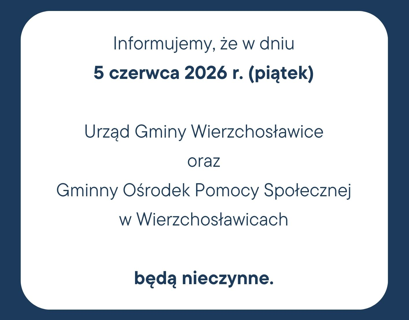 Plakat z treścią: Informujemy że 5 czerwca 2026 r. (piątek) Urząd Gminy Wierzchosławice oraz Gminny Ośrodek Pomocy Społecznej w Wierzchosławicach będą nieczynne.